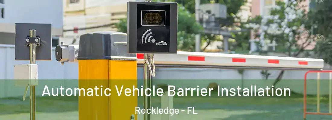 Automatic Vehicle Barrier Installation Rockledge - FL